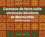 Carreaux de terre cuite vernissée bicolores de Normandie - essai d’inventaire (version numérique)
